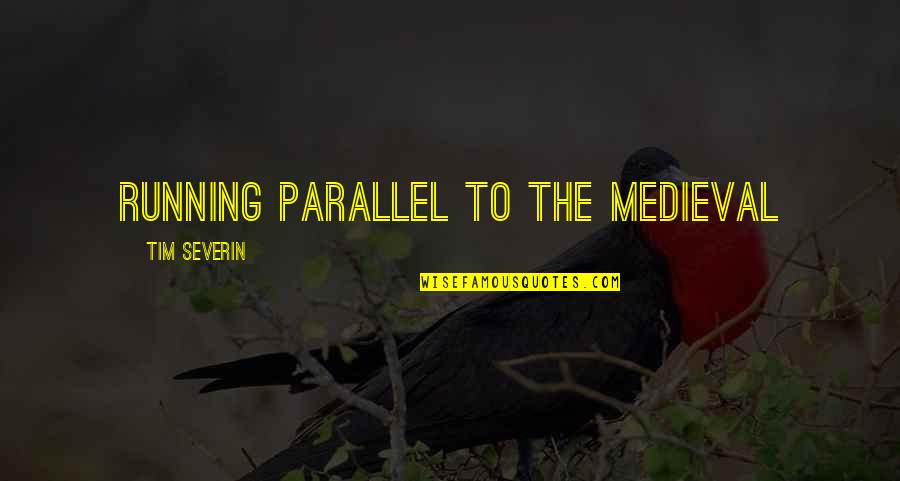Labtite Quotes By Tim Severin: running parallel to the medieval