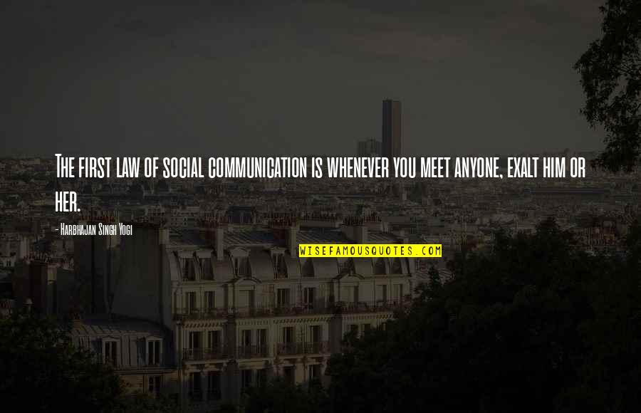 Labut Quotes By Harbhajan Singh Yogi: The first law of social communication is whenever Labut Quotes By Harbhajan Singh Yogi: The first law of social communication is whenever