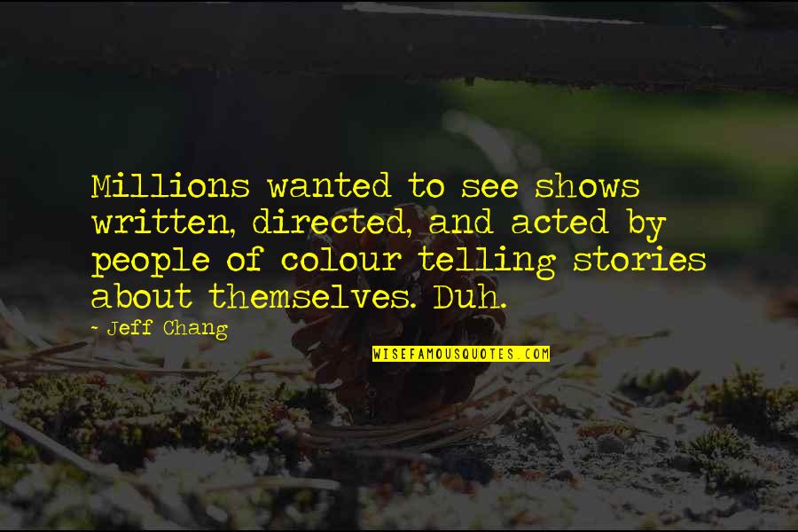 Labveligais Tips Koncerti Quotes By Jeff Chang: Millions wanted to see shows written, directed, and