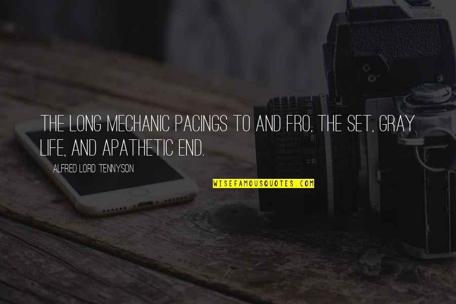 Lacans Mirror Stage Quotes By Alfred Lord Tennyson: The long mechanic pacings to and fro, The Lacans Mirror Stage Quotes By Alfred Lord Tennyson: The long mechanic pacings to and fro, The