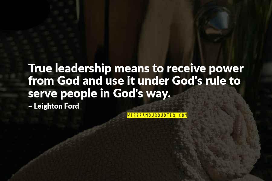 Lacapra Stone Quotes By Leighton Ford: True leadership means to receive power from God
