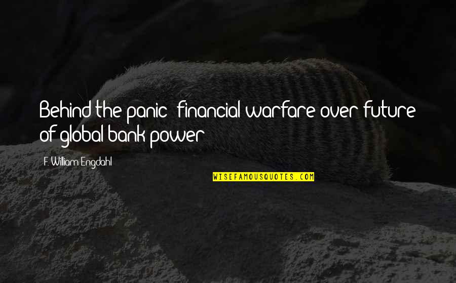Lacassagne Tattoo Quotes By F. William Engdahl: Behind the panic: financial warfare over future of
