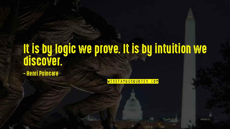 Lacava Faucets Quotes By Henri Poincare: It is by logic we prove. It is