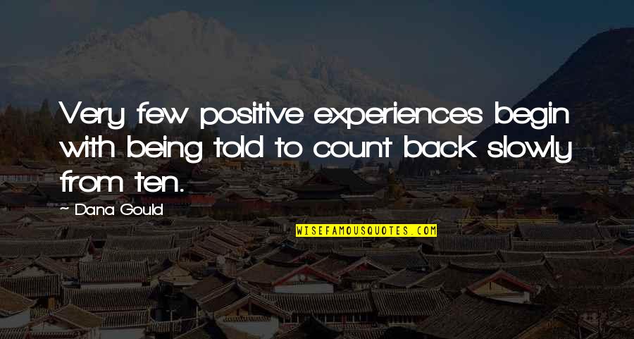 Lacava Vanity Quotes By Dana Gould: Very few positive experiences begin with being told