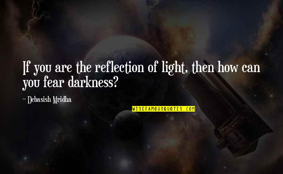 Laccio Coffee Quotes By Debasish Mridha: If you are the reflection of light, then