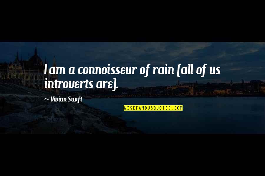 Laccio Tables Quotes By Vivian Swift: I am a connoisseur of rain (all of