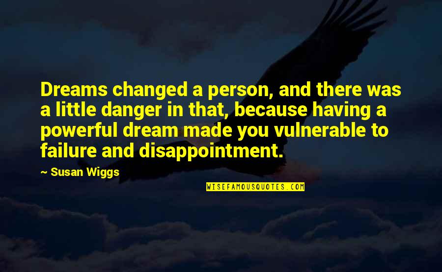 Laccord Sujet Quotes By Susan Wiggs: Dreams changed a person, and there was a Laccord Sujet Quotes By Susan Wiggs: Dreams changed a person, and there was a