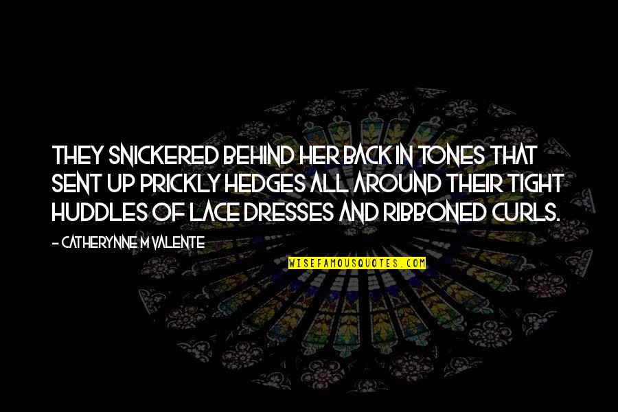Lace Dresses Quotes By Catherynne M Valente: They snickered behind her back in tones that