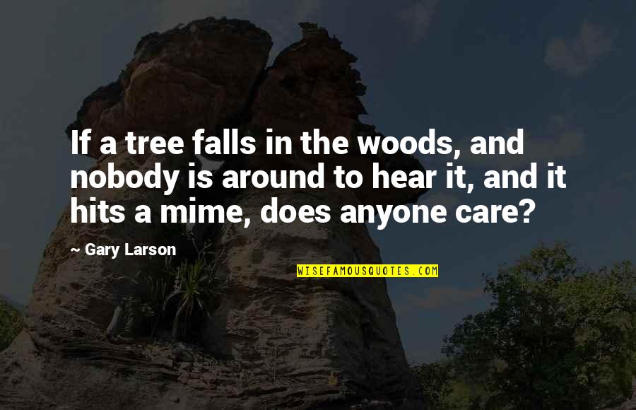 Lace Dresses Quotes By Gary Larson: If a tree falls in the woods, and