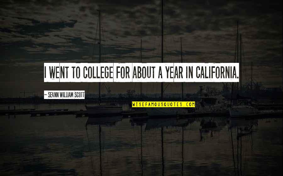 Lace Like Quotes By Seann William Scott: I went to college for about a year Lace Like Quotes By Seann William Scott: I went to college for about a year