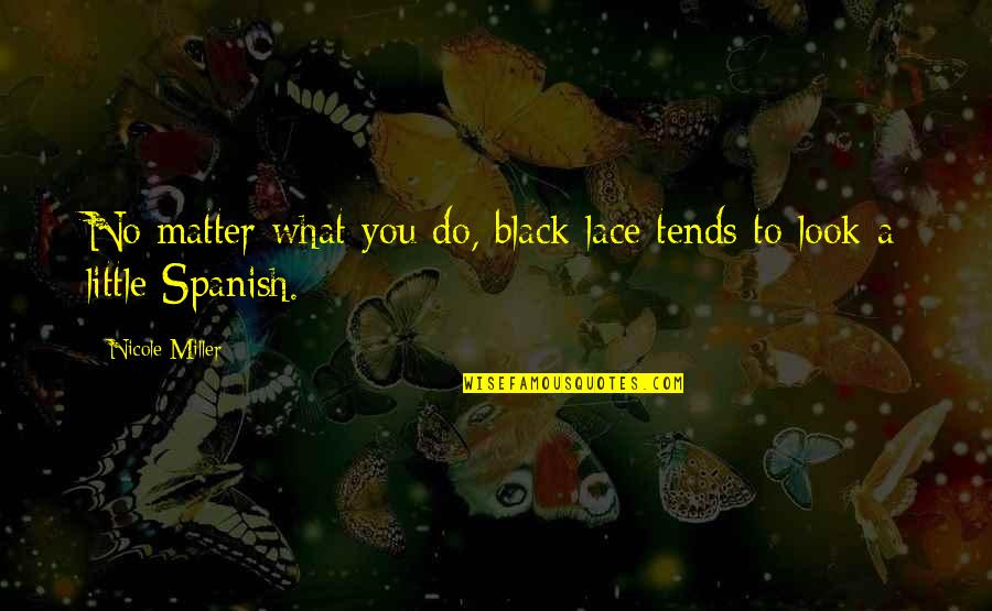 Lace Up Quotes By Nicole Miller: No matter what you do, black lace tends