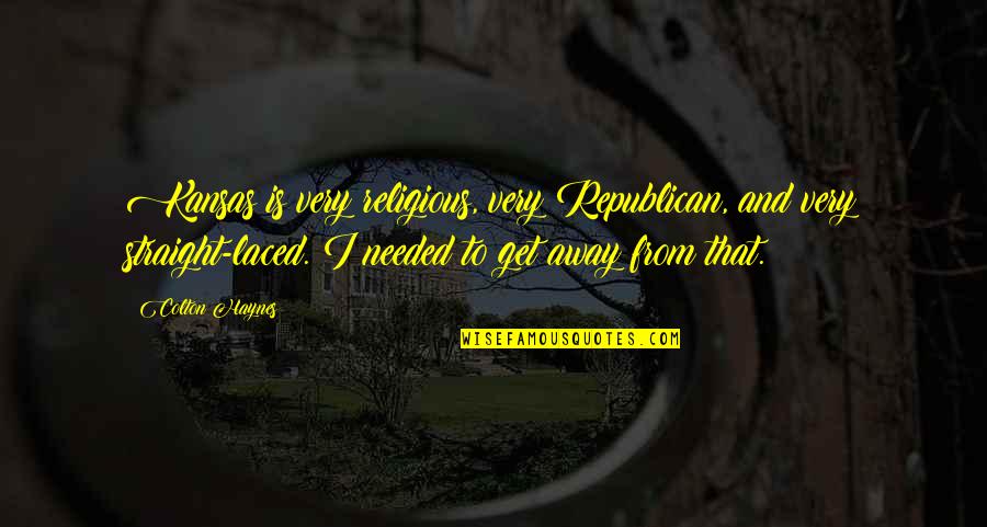 Laced Quotes By Colton Haynes: Kansas is very religious, very Republican, and very