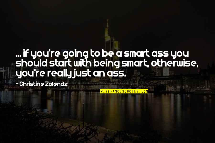 Laced Shoes Quotes By Christine Zolendz: ... if you're going to be a smart Laced Shoes Quotes By Christine Zolendz: ... if you're going to be a smart