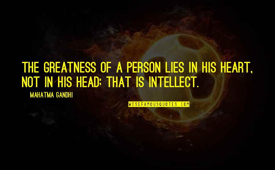 Lacedaemonia Quotes By Mahatma Gandhi: The greatness of a person lies in his