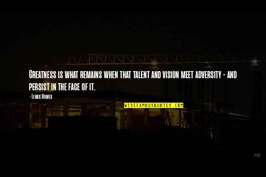 Lacefield Music St Quotes By Lewis Howes: Greatness is what remains when that talent and
