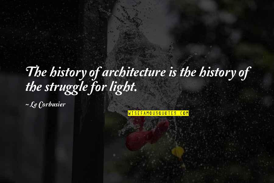 Lacey Pemberton Quotes By Le Corbusier: The history of architecture is the history of