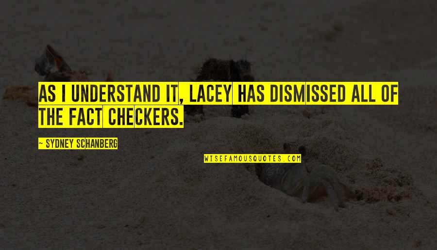Lacey Quotes By Sydney Schanberg: As I understand it, Lacey has dismissed all