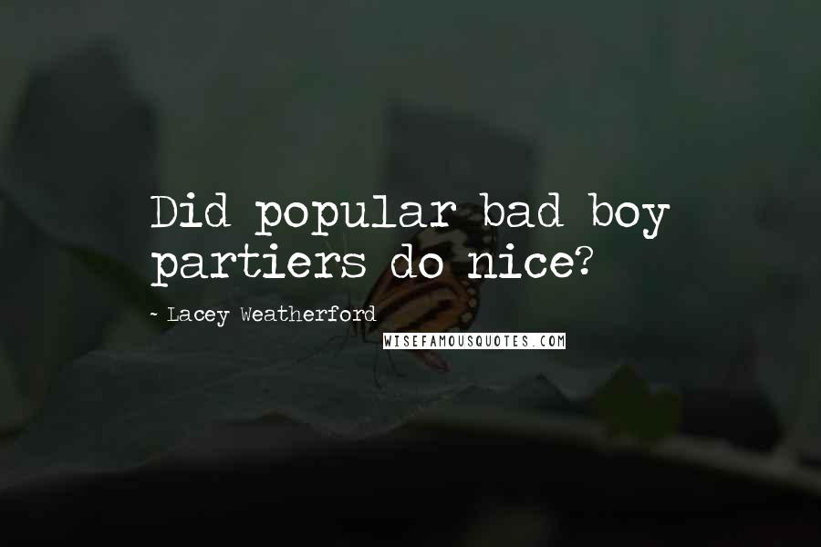 Lacey Weatherford quotes: Did popular bad boy partiers do nice?