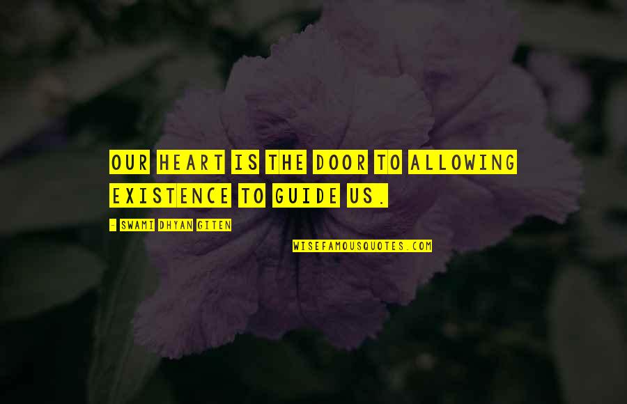 Lachance Vineyards Quotes By Swami Dhyan Giten: Our heart is the door to allowing Existence