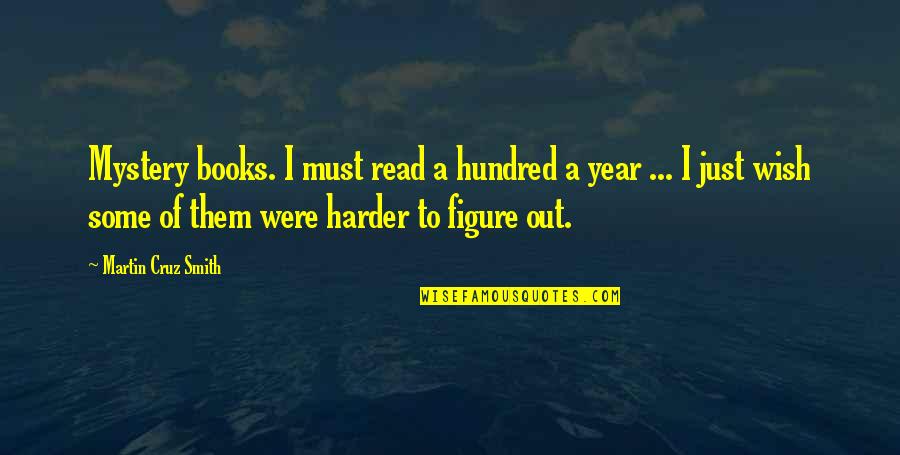Lachie Chapman Quotes By Martin Cruz Smith: Mystery books. I must read a hundred a Lachie Chapman Quotes By Martin Cruz Smith: Mystery books. I must read a hundred a