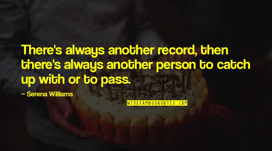 Lachina Draperies Quotes By Serena Williams: There's always another record, then there's always another Lachina Draperies Quotes By Serena Williams: There's always another record, then there's always another