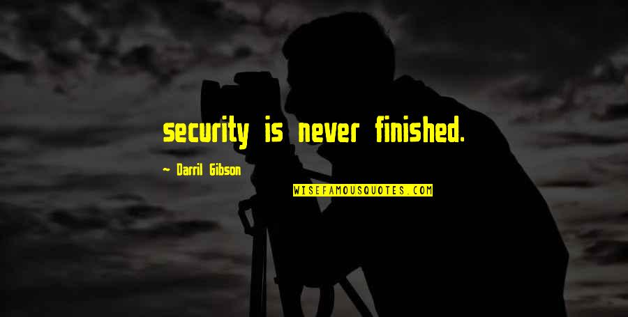 Lachiusa Quotes By Darril Gibson: security is never finished.