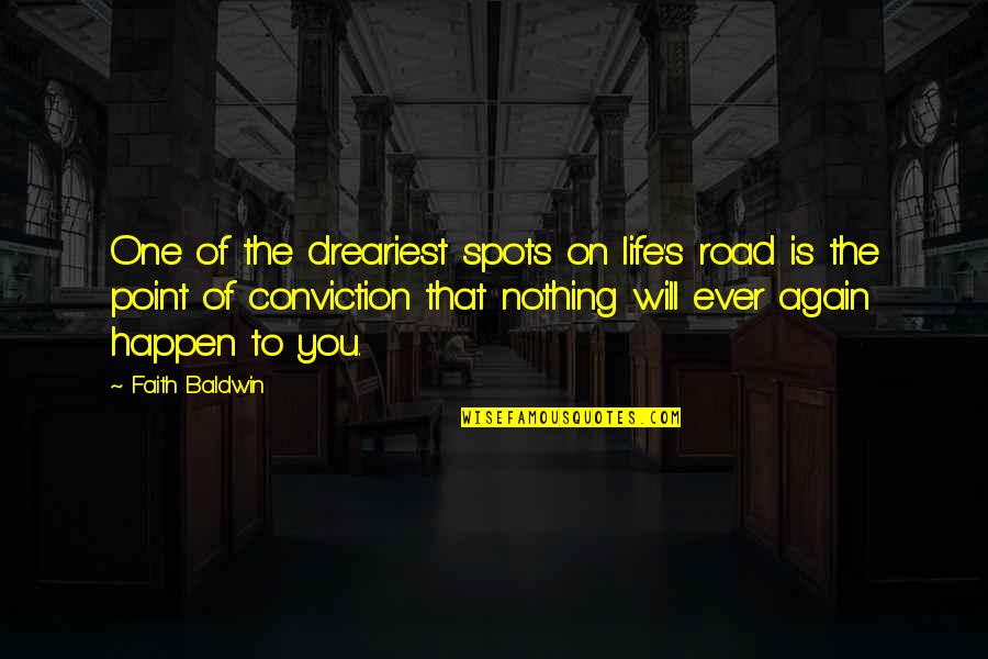 Lachlan Power Quotes By Faith Baldwin: One of the dreariest spots on life's road Lachlan Power Quotes By Faith Baldwin: One of the dreariest spots on life's road