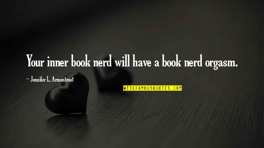 Lachoval Quotes By Jennifer L. Armentrout: Your inner book nerd will have a book Lachoval Quotes By Jennifer L. Armentrout: Your inner book nerd will have a book
