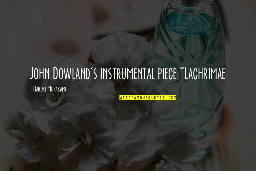Lachrimae John Quotes By Haruki Murakami: John Dowland's instrumental piece "Lachrimae Lachrimae John Quotes By Haruki Murakami: John Dowland's instrumental piece "Lachrimae