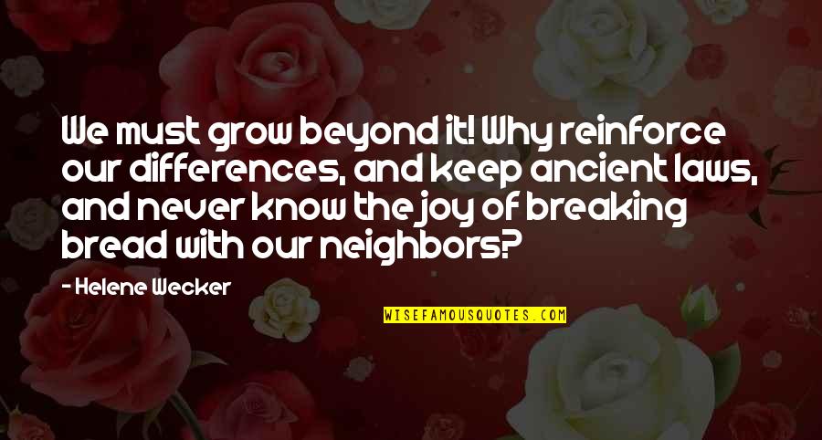 Lachrimae The Met Quotes By Helene Wecker: We must grow beyond it! Why reinforce our