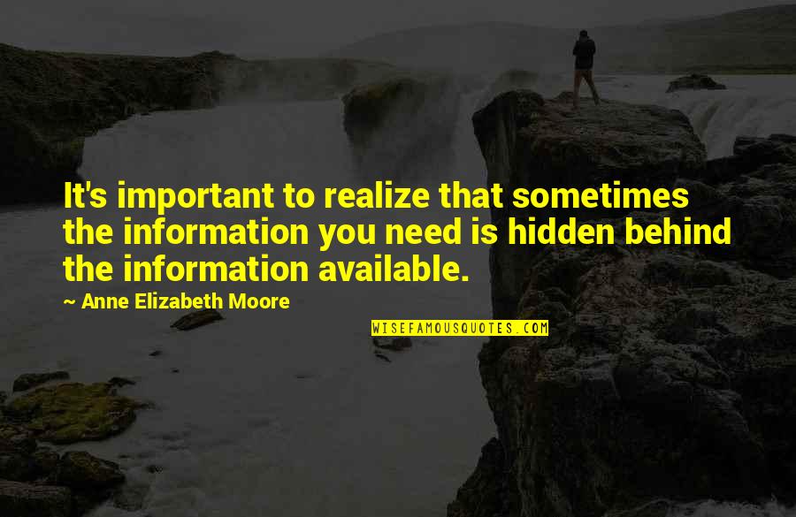 Lachrisha Smith Quotes By Anne Elizabeth Moore: It's important to realize that sometimes the information Lachrisha Smith Quotes By Anne Elizabeth Moore: It's important to realize that sometimes the information