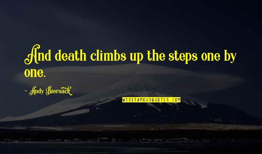 Lachrymatory Quotes By Andy Biersack: And death climbs up the steps one by