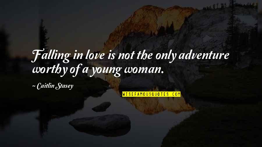 Lachta A Kniha O Nem Quotes By Caitlin Stasey: Falling in love is not the only adventure Lachta A Kniha O Nem Quotes By Caitlin Stasey: Falling in love is not the only adventure