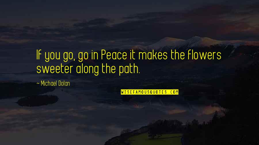 Lachter Magmel Quotes By Michael Dolan: If you go, go in Peace it makes