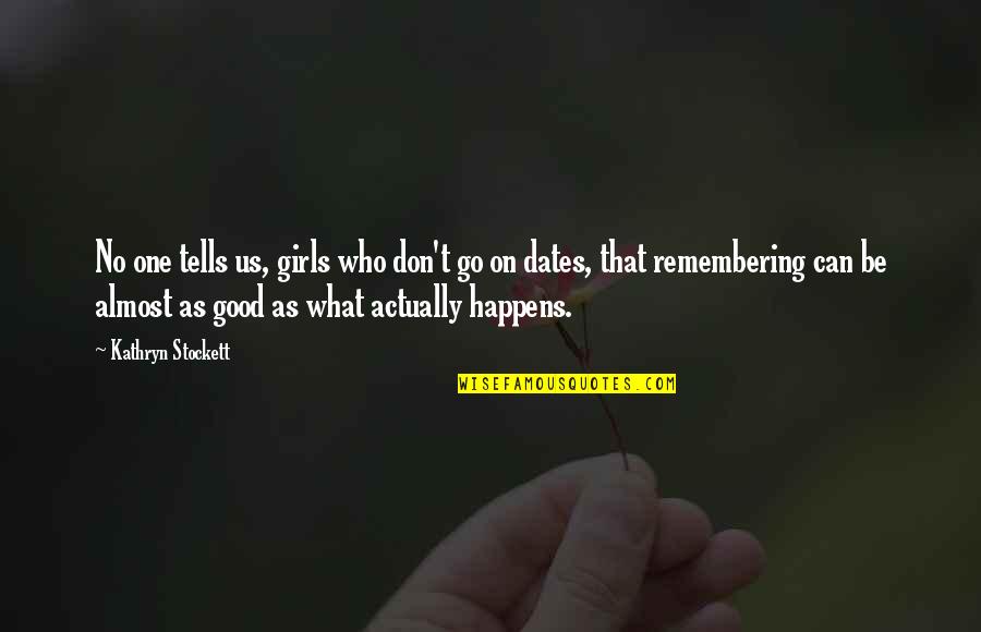 Lachters Quotes By Kathryn Stockett: No one tells us, girls who don't go Lachters Quotes By Kathryn Stockett: No one tells us, girls who don't go