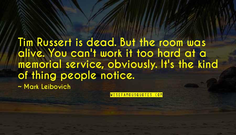 Lachy Cup Quotes By Mark Leibovich: Tim Russert is dead. But the room was Lachy Cup Quotes By Mark Leibovich: Tim Russert is dead. But the room was