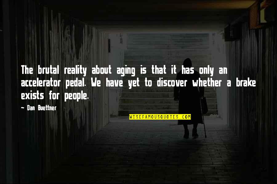 Lacivert Yazma Quotes By Dan Buettner: The brutal reality about aging is that it