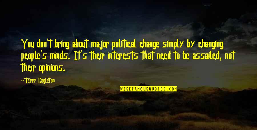 Lacivert Yazma Quotes By Terry Eagleton: You don't bring about major political change simply