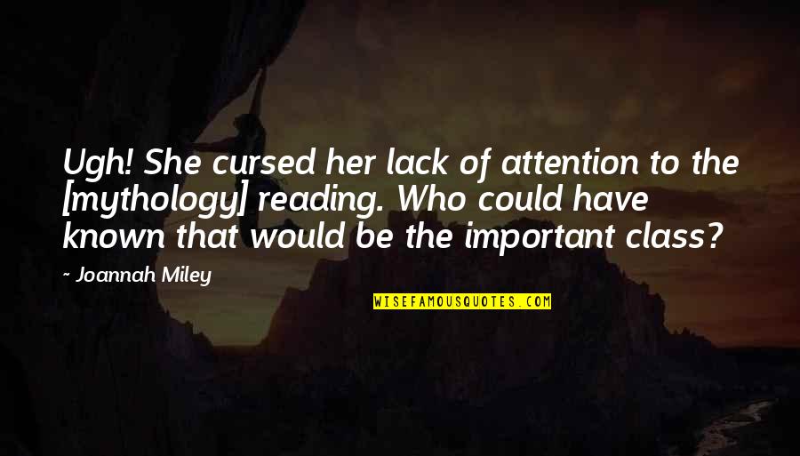 Lack Of Attention Quotes By Joannah Miley: Ugh! She cursed her lack of attention to
