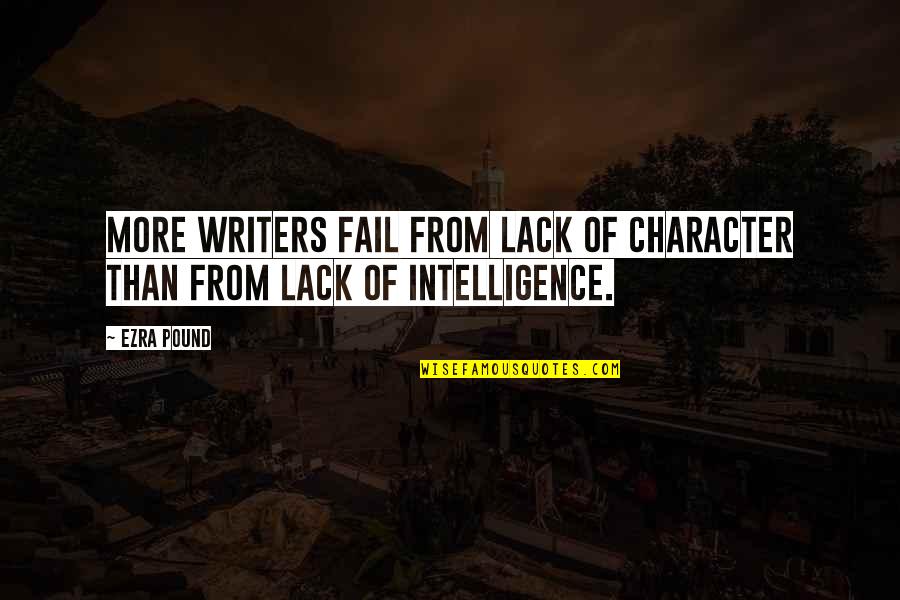 Lack Of Character Quotes By Ezra Pound: More writers fail from lack of character than