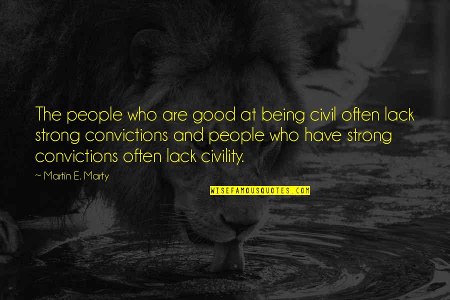 Lack Of Civility Quotes By Martin E. Marty: The people who are good at being civil Lack Of Civility Quotes By Martin E. Marty: The people who are good at being civil