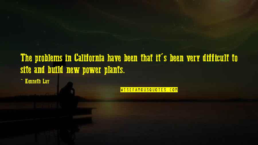 Lack Of Communication Movie Quotes By Kenneth Lay: The problems in California have been that it's