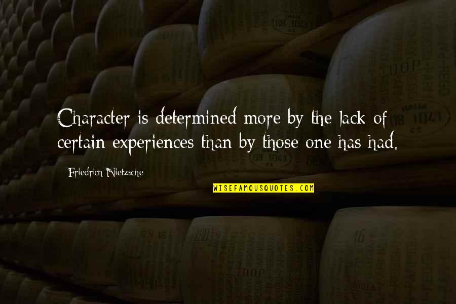 Lack Of Experience Quotes By Friedrich Nietzsche: Character is determined more by the lack of