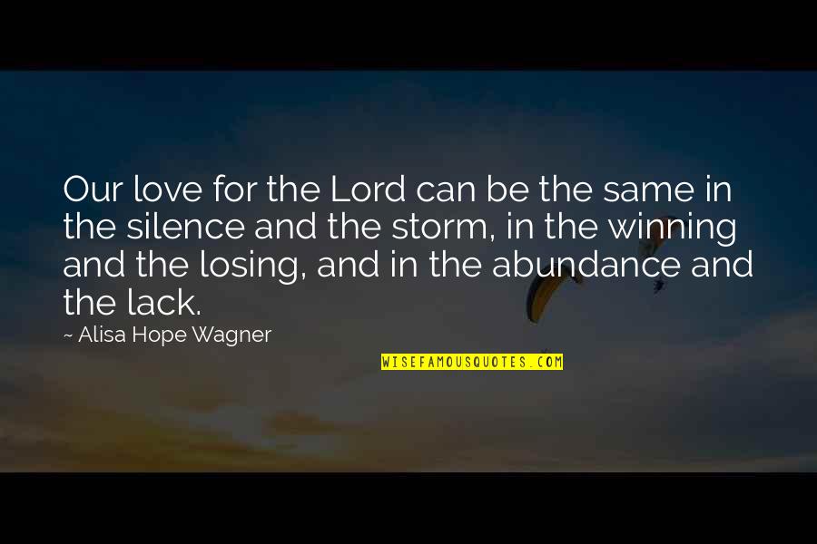 Lack Of Hope Quotes By Alisa Hope Wagner: Our love for the Lord can be the