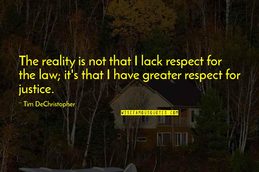 Lack Of Justice Quotes By Tim DeChristopher: The reality is not that I lack respect