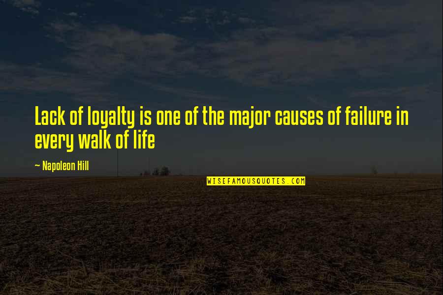 Lack Of Loyalty Quotes By Napoleon Hill: Lack of loyalty is one of the major