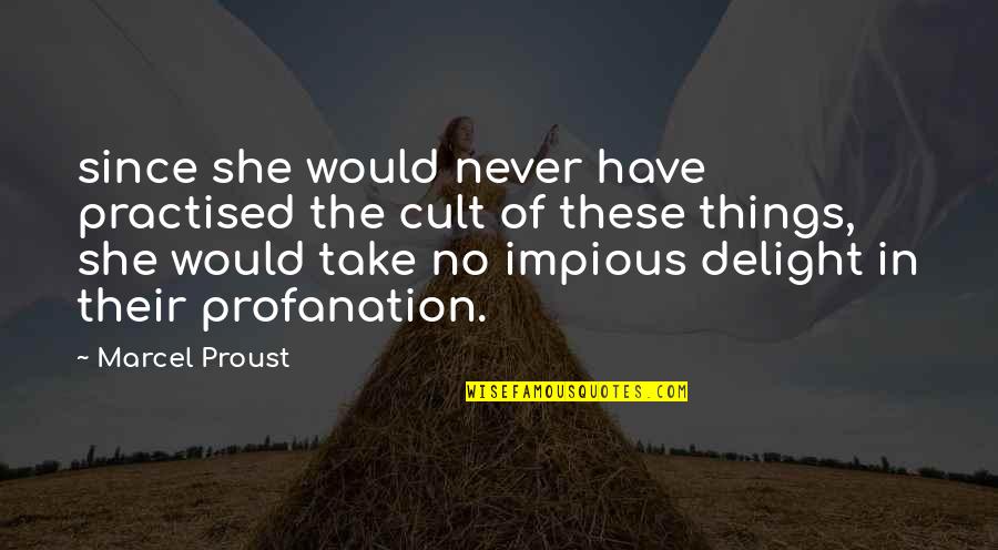 Lack Of Manners Quotes By Marcel Proust: since she would never have practised the cult