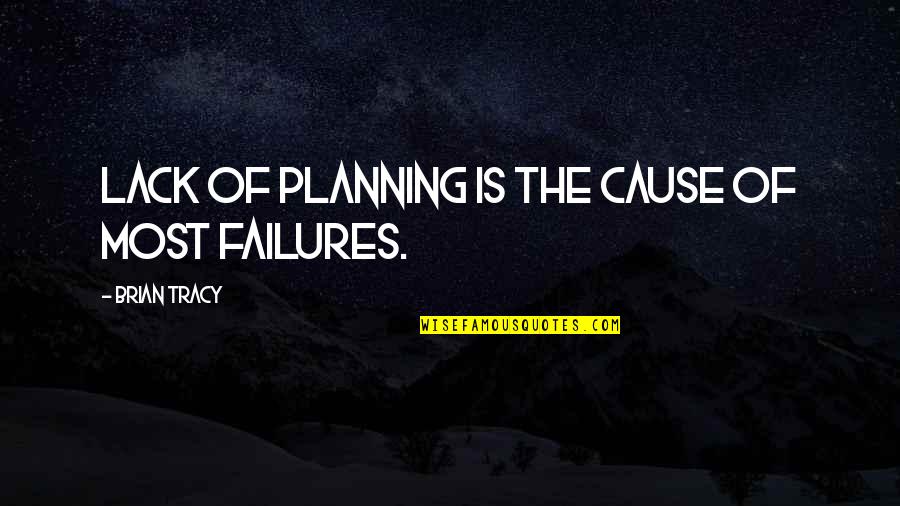 Lack Of Motivation Quotes By Brian Tracy: Lack of planning is the cause of most Lack Of Motivation Quotes By Brian Tracy: Lack of planning is the cause of most