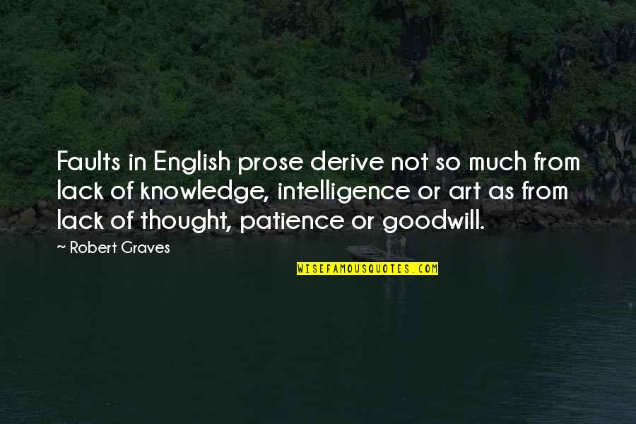 Lack Of Patience Quotes By Robert Graves: Faults in English prose derive not so much