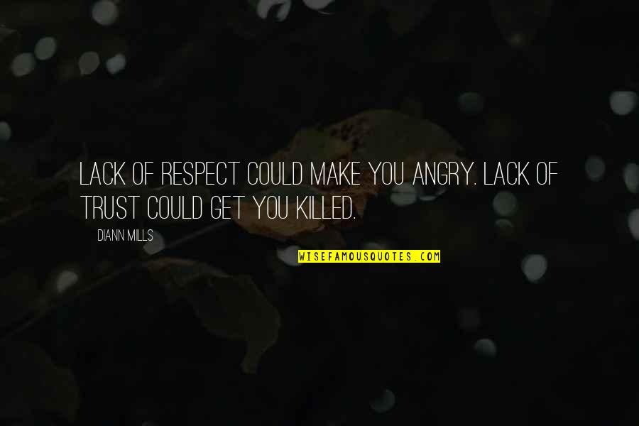 Lack Of Respect Quotes By DiAnn Mills: Lack of respect could make you angry. Lack